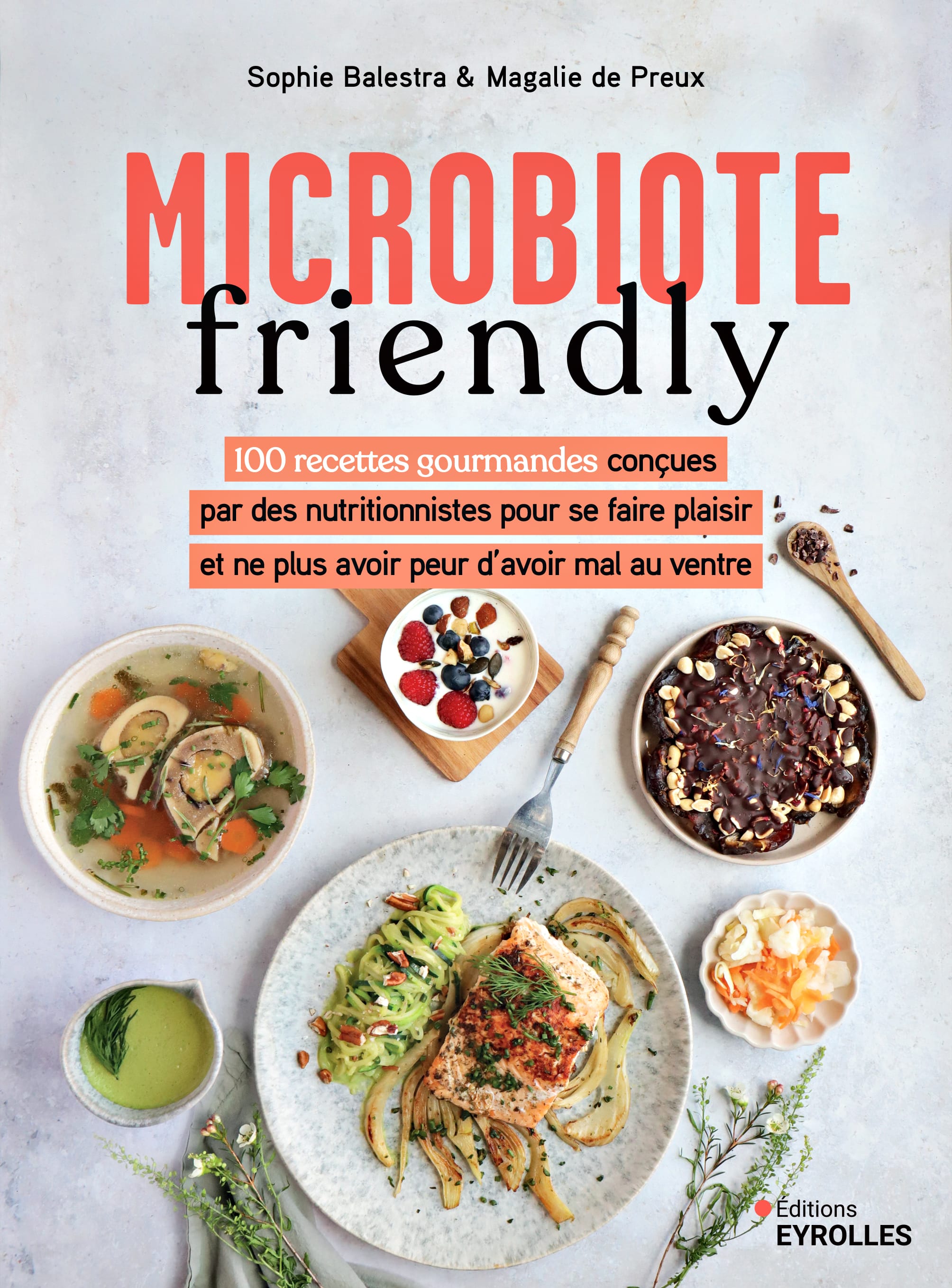 Couverture du livre "Microbiote Friendly" de Sophie Balestra et Magalie de Preux. L’image présente une sélection de plats sains et équilibrés, axés sur la santé intestinale et le microbiote, avec des couleurs naturelles et appétissantes.